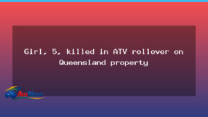 Five-year-old girl killed in ATV rollover on Queensland rural property near Chinchilla - five-year-old girl killed