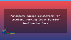 Queensland to mandate trawler camera monitoring in the Great Barrier Reef Marine Park - queensland mandate trawler