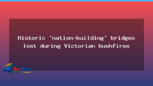 Historic bridges lost to Victorian bushfires reshape High Country Rail Trail - historic bridges lost