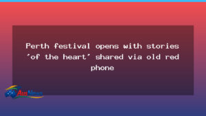 Perth Festival opens with intimate stories told through a red phone on a bridge - perth festival opens