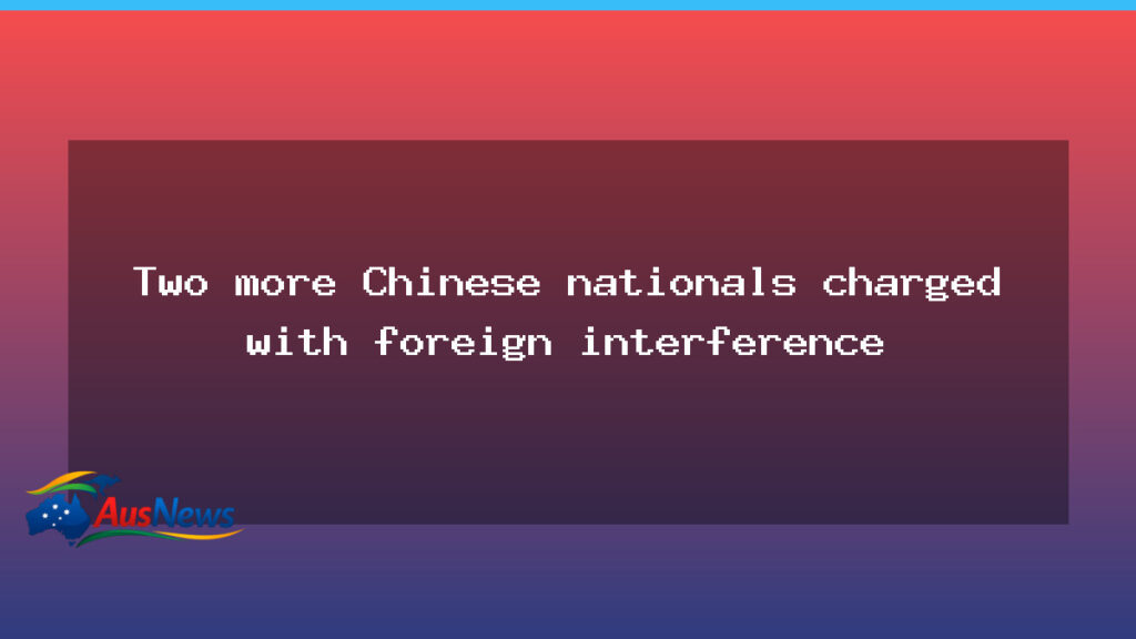 Two Chinese Nationals Face Foreign Interference Charges in Canberra - australian capital territory