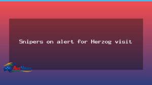Snipers on alert as Herzog visits Canberra on state trip - snipers alert herzog