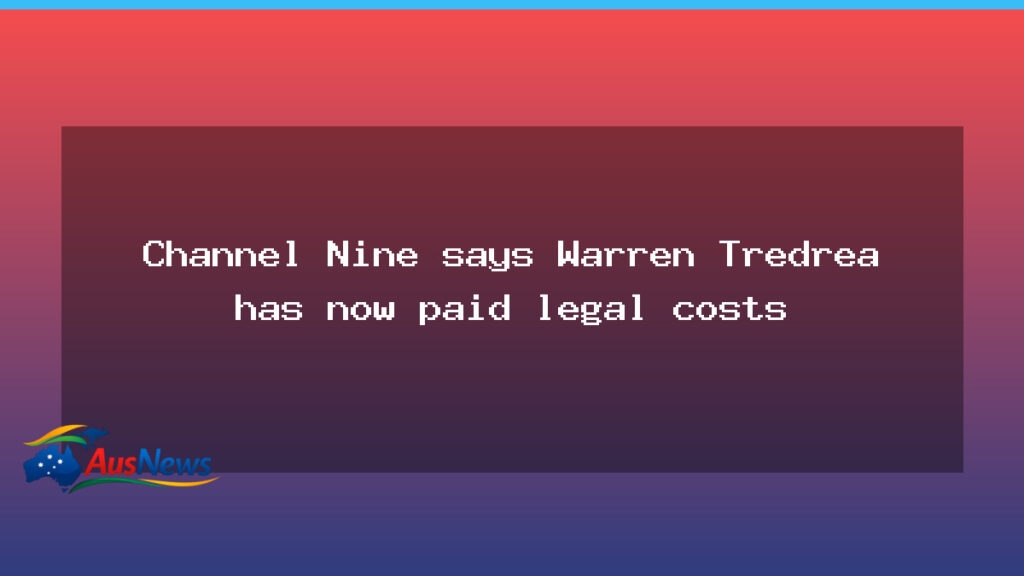 Nine confirms Warren Tredrea has paid legal costs to his former employer - nine confirms warren