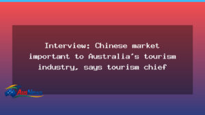 Chinese market pivotal to Australia’s tourism rebound - chinese market pivotal