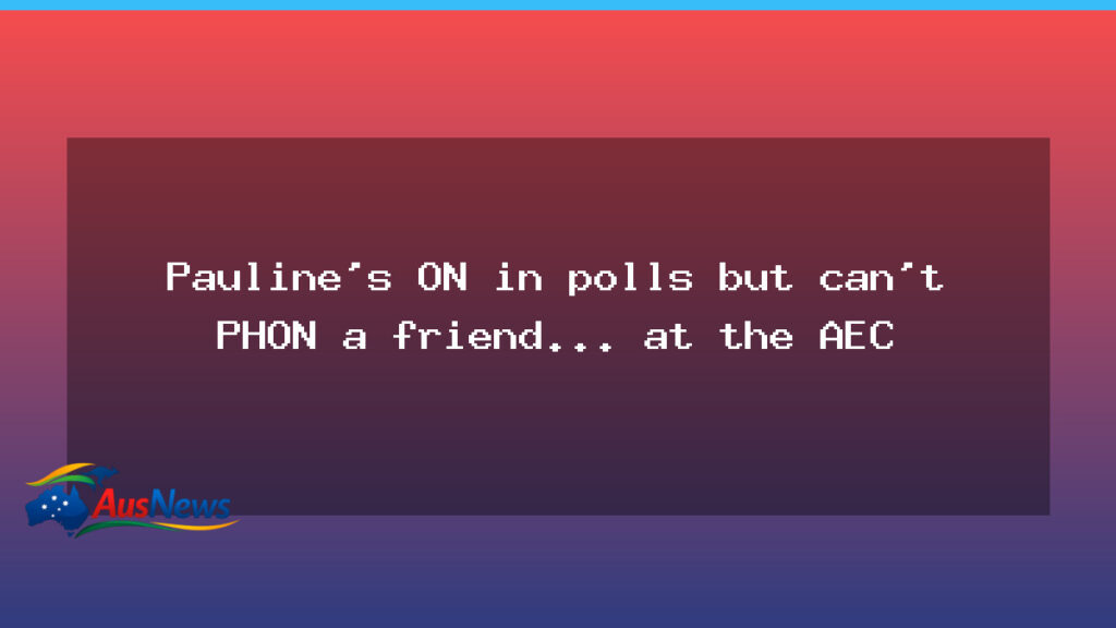 One Nation sits in polls as formal name-change stalls at the AEC - one nation sits