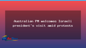 Australian PM welcomes Israeli president to Canberra amid protests - australian welcomes israeli