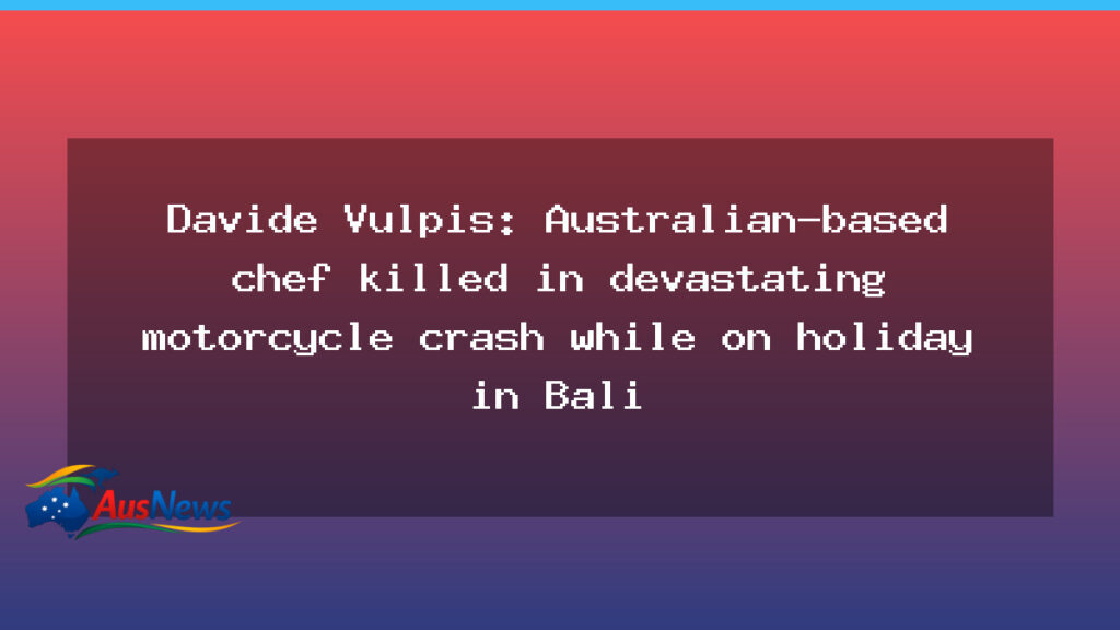 Australian-Based Chef Dies in Bali Motorcycle Crash - australian-based chef dies