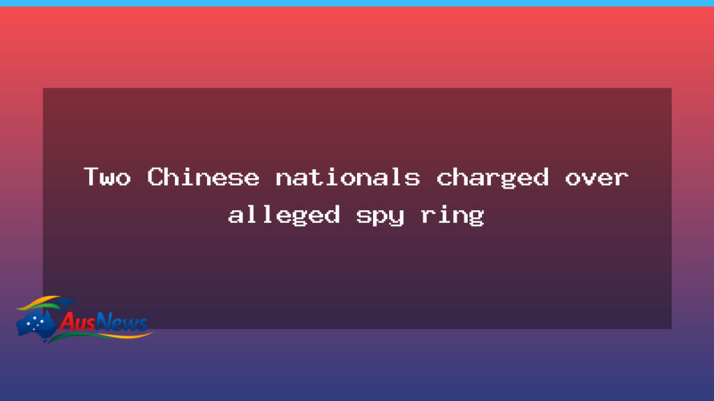 Two Chinese nationals charged over alleged spy ring in Australia - two chinese nationals