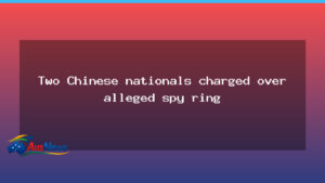 Two Chinese nationals charged over alleged spy ring in Australia - two chinese nationals