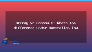 Affray vs Assault: What the Difference Means Under Australian Law - affray assault what