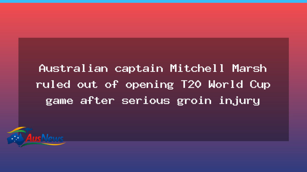 Marsh sidelined for opening T20 World Cup clash with groin injury - marsh sidelined opening