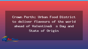 Crown Perth reveals Urban Food District ahead of Valentine’s Day and State of Origin - crown perth reveals