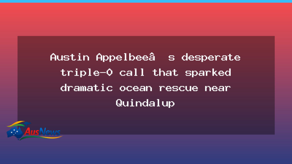 Emergency 000 call sparks dramatic ocean rescue near Quindalup - emergency 000 call