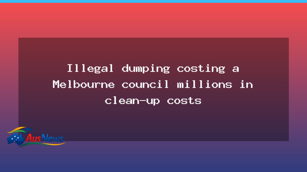 Melbourne council urges federal help to curb illegal tyre dumping and rising clean-up costs - melbourne council urges