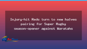 Injury-hit Reds lean on fresh halves for season-opener against Waratahs - injury-hit reds lean