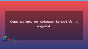 Police mum on altered mugshot of illicit tobacco kingpin - police mum altered